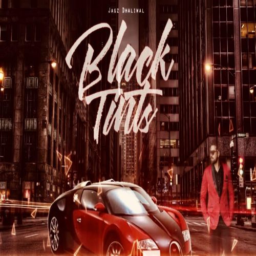 Download Black Tints Jagz Dhaliwal mp3 song, Black Tints Jagz Dhaliwal full album download