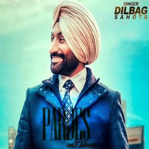 Download Pardes Dilbag Sahota mp3 song, Pardes Dilbag Sahota full album download
