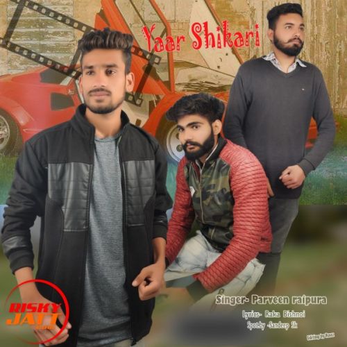 Download Yaar shikari Parveen Raipura mp3 song, Yaar shikari Parveen Raipura full album download