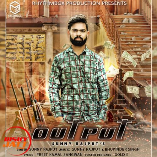 Download Output Sunny Rajput mp3 song, Output Sunny Rajput full album download
