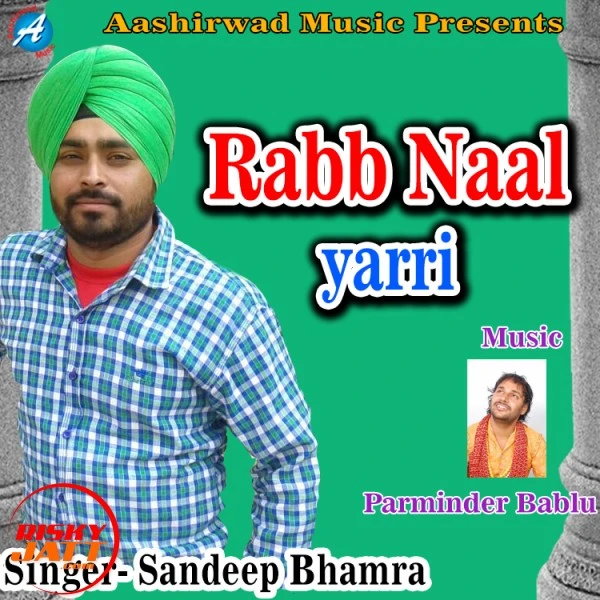 Download Raab Naal Yarri Sandeep Bhamra mp3 song