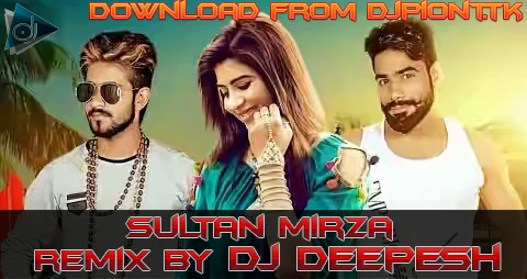 Download Sultan Mirza Remix DJ Deepesh mp3 song