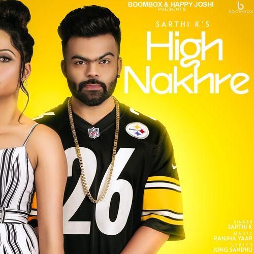 Download High Nakhre Sarthi K mp3 song, High Nakhre Sarthi K full album download