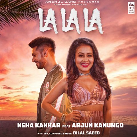 Download La La La Neha Kakkar, Arjun Kanungo mp3 song, La La La Neha Kakkar, Arjun Kanungo full album download