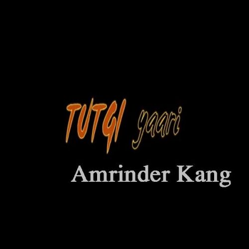 Download Tutgi Yaari Amrinder Kang mp3 song, Tutgi Yaari Amrinder Kang full album download