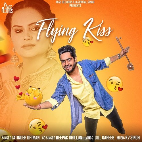Download Flying Kiss Deepak Dhillon, Jatinder Dhiman mp3 song, Flying Kiss Deepak Dhillon, Jatinder Dhiman full album download