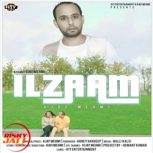 Download Ilzaam Ajay Mehmi mp3 song, Ilzaam Ajay Mehmi full album download