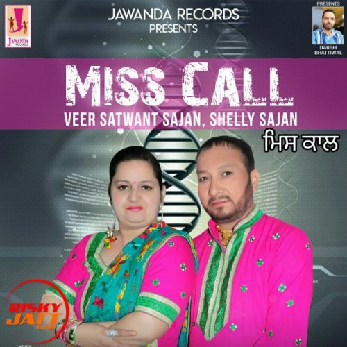 Download Miss Call Veer Satwant Sajan, Shelly Sajan mp3 song, Miss Call Veer Satwant Sajan, Shelly Sajan full album download