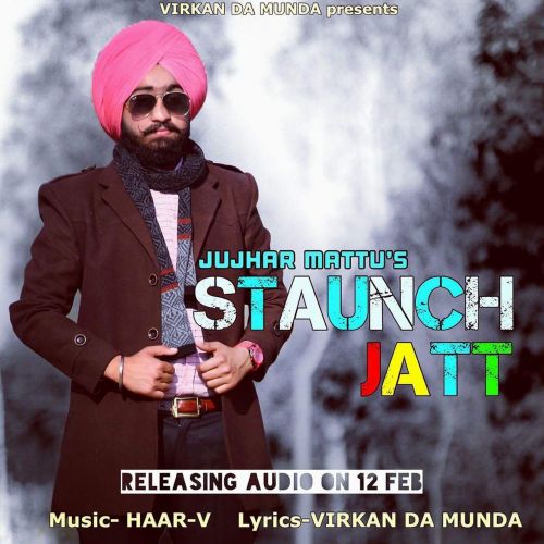 Download Staunch Jatt Jujhar Mattu mp3 song, Staunch Jatt Jujhar Mattu full album download