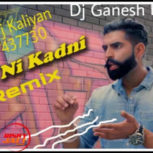 Gaal Ni Kadni Remix Lyrics by Dj Ganesh Karwa