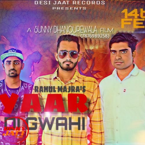 Download Yaar Di Gwahi Rahul Majra mp3 song, Yaar Di Gwahi Rahul Majra full album download