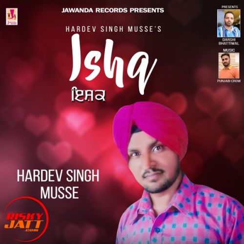 Download Ishq Hardev Singh Musse mp3 song, Ishq Hardev Singh Musse full album download