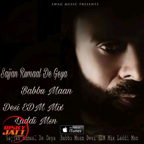 Sajjan Rumaal De Geya Lyrics by Desi Edm Mix, Babbu Maan