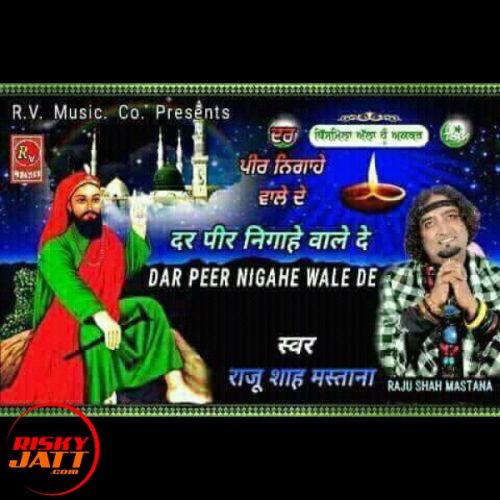 Download Dar Peer Nigahe Wale De Raju Shah Mastana mp3 song, Dar Peer Nigahe Wale De Raju Shah Mastana full album download