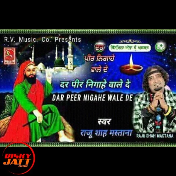 Download Dar Peer Nigahe Wale De Raju Shah Mastana mp3 song, Dar Peer Nigahe Wale De Raju Shah Mastana full album download