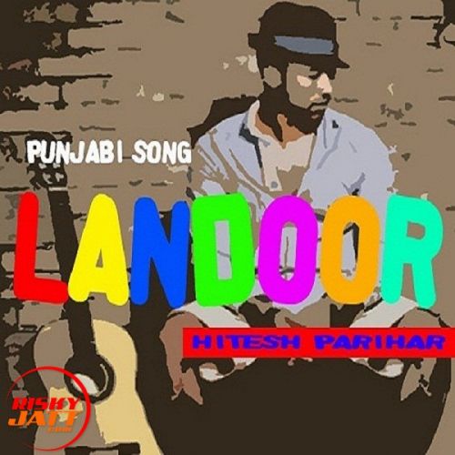 Download Landoor punjabi song Hitesh Parihar mp3 song, Landoor punjabi song Hitesh Parihar full album download