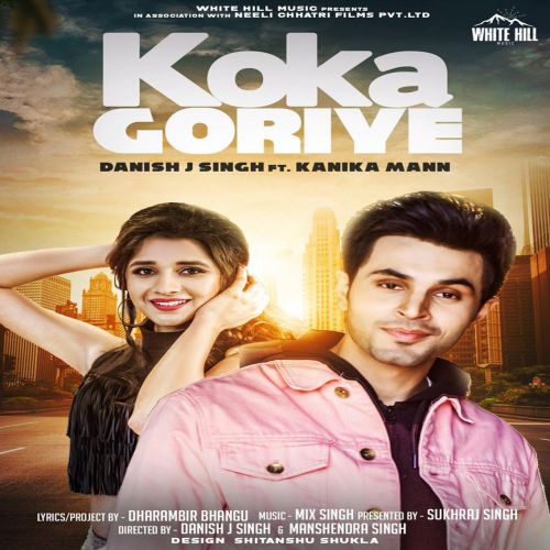 Download Koka Goriye Danish J Singh mp3 song, Koka Goriye Danish J Singh full album download