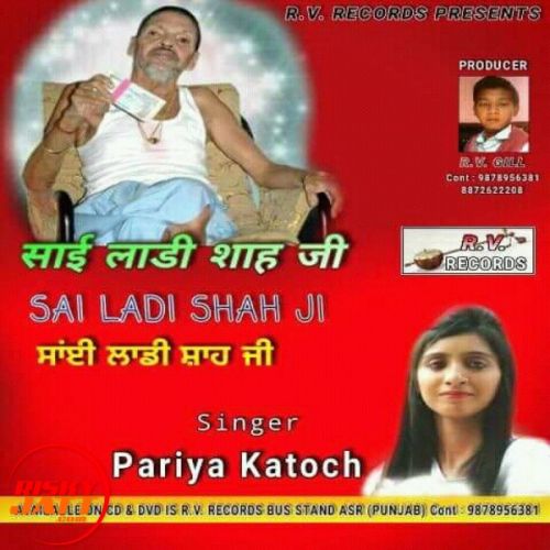 Download Sai Ladi Shah Ji Pariya Katoch mp3 song, Sai Ladi Shah Ji Pariya Katoch full album download