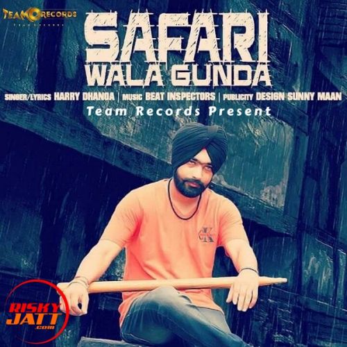 Download Safari Wala Gunda Harry Dhanoa mp3 song, Safari Wala Gunda Harry Dhanoa full album download