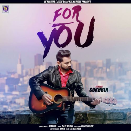 Download For You Sukhbir mp3 song, For You Sukhbir full album download