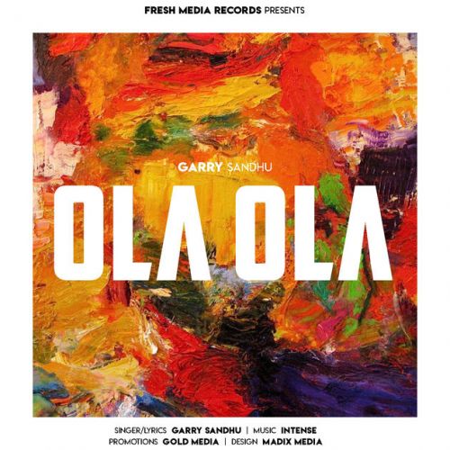 Download Ola Ola Garry Sandhu mp3 song, Ola Ola Garry Sandhu full album download