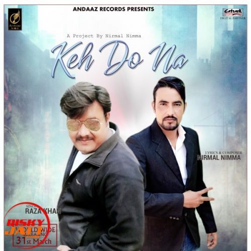 Download Keh Do Na Raza Khan mp3 song, Keh Do Na Raza Khan full album download
