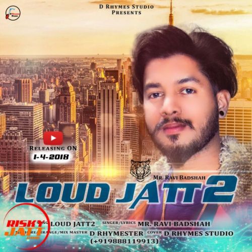 Download Loud Jatt 2 Mr Ravi Badshah mp3 song, Loud Jatt 2 Mr Ravi Badshah full album download