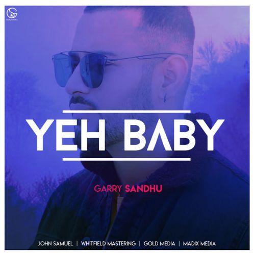 Download Yeh Baby Garry Sandhu mp3 song, Yeh Baby Garry Sandhu full album download