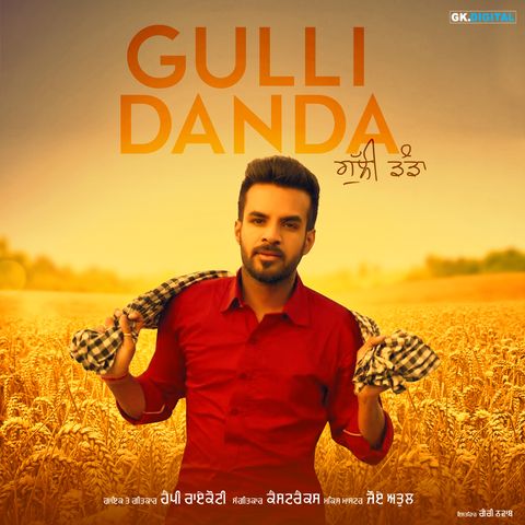 Download Gulli Danda Happy Raikoti mp3 song, Gulli Danda Happy Raikoti full album download