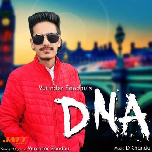 D N A Lyrics by Yurinder Sandhu