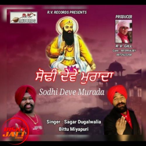 Download Sodhi Deve Muradan Sagar Dugalwalia, Bittu Miyapuri mp3 song, Sodhi Deve Muradan Sagar Dugalwalia, Bittu Miyapuri full album download