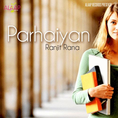 Download Akhiyan Ranjit Rana mp3 song, Parhaiyan Ranjit Rana full album download