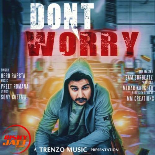 Download Don't Worry HeRo RaPsta mp3 song, Don't Worry HeRo RaPsta full album download