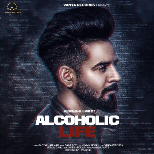 Download Alcoholic Life Gustakh Aulakh mp3 song, Alcoholic Life Gustakh Aulakh full album download