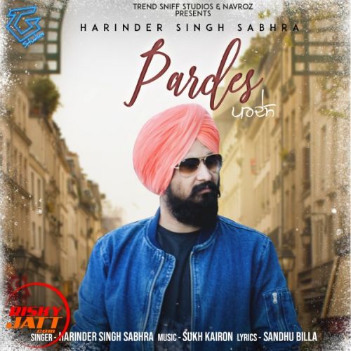 Download Pardes Harinder Singh Sabhra mp3 song, Pardes Harinder Singh Sabhra full album download