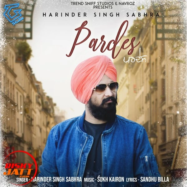 Download Pardes Harinder Singh Sabhra mp3 song, Pardes Harinder Singh Sabhra full album download