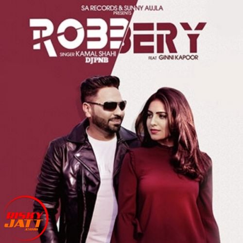Robbery Lyrics by Kamal Shahi