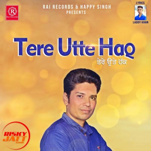 Tere Utte Haq Lyrics by Jaswinder Meet