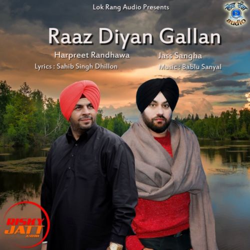Download Raaz Diyan Gallan Harpreet Randhawa, Jass Sangha mp3 song, Raaz Diyan Gallan Harpreet Randhawa, Jass Sangha full album download