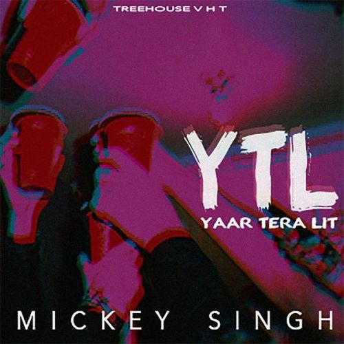 Download Yaar Tera LIT Mickey Singh mp3 song, Yaar Tera LIT Mickey Singh full album download