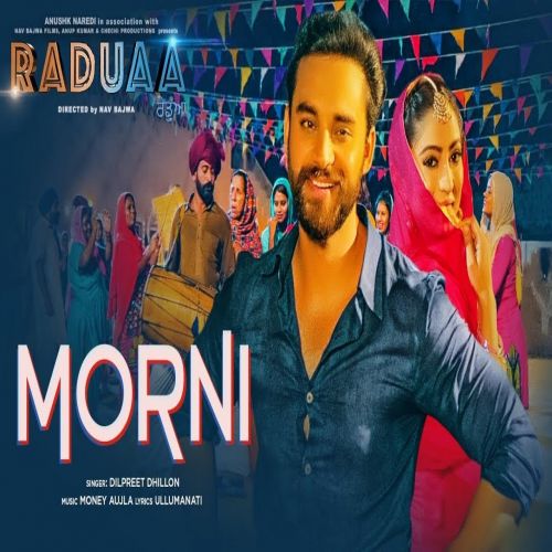 Download Morni (Raduaa) Dilpreet Dhillon mp3 song, Morni (Raduaa) Dilpreet Dhillon full album download