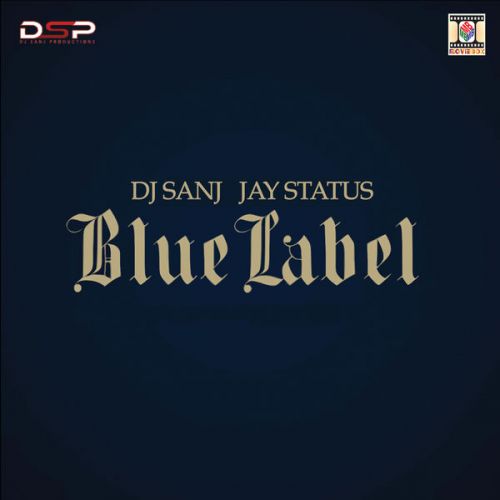 Download Blue Label DJ Sanj, Jay Status mp3 song, Blue Label DJ Sanj, Jay Status full album download