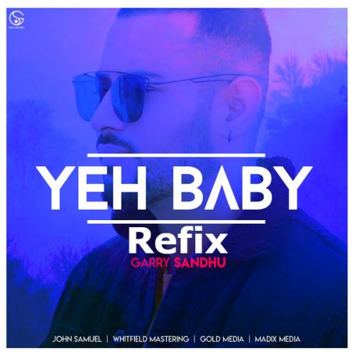 Download Yeah Baby Refix Garry Sandhu mp3 song, Yeah Baby Refix Garry Sandhu full album download