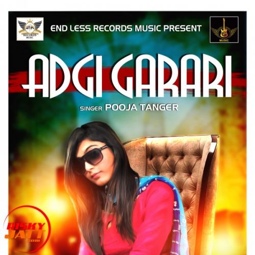 Download Adgi Garari Pooja Tanger mp3 song, Adgi Garari Pooja Tanger full album download