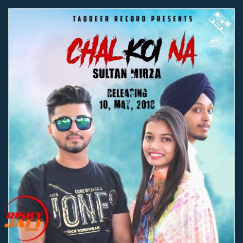 Download Chal Koi Na Sultan Mirza mp3 song, Chal Koi Na Sultan Mirza full album download
