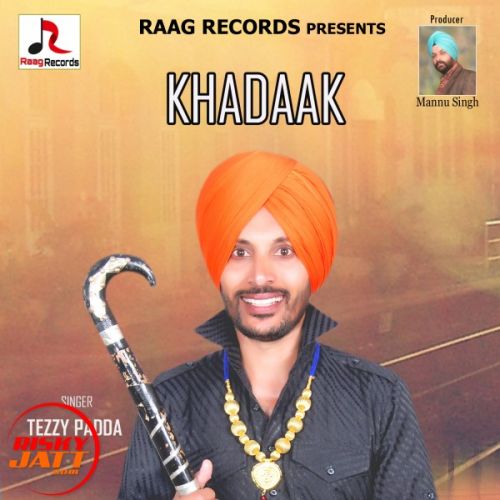 Download Khadaak Tezzy Padda mp3 song, Khadaak Tezzy Padda full album download