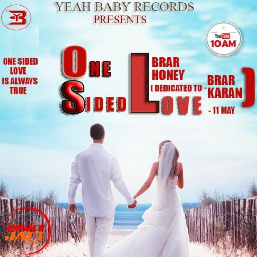 Download One Sided Love Brar Honey, Karan Brar mp3 song, One Sided Love Brar Honey, Karan Brar full album download