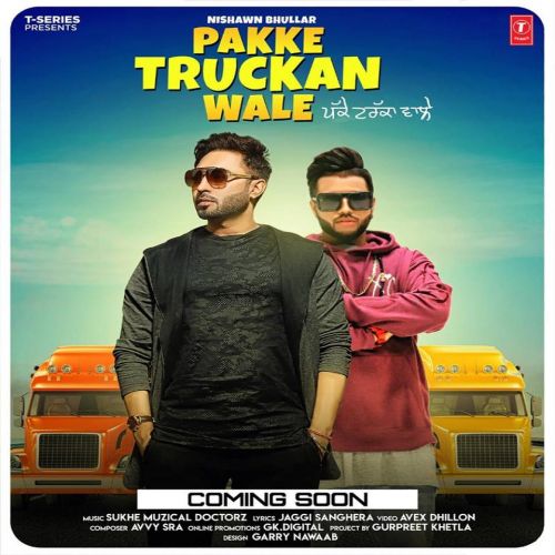 Download Pakke Truckan Wale Nishawn Bhullar mp3 song, Pakke Truckan Wale Nishawn Bhullar full album download