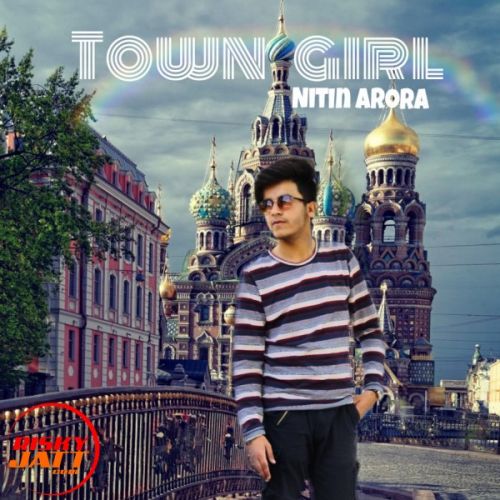 Download Town girl Nitin Arora mp3 song, Town girl Nitin Arora full album download