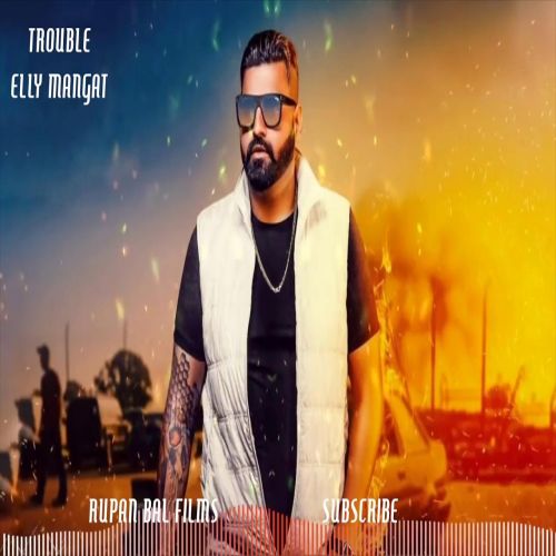 Download Trouble Elly Mangat mp3 song, Trouble Elly Mangat full album download